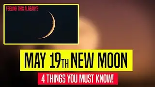 IT'S OVER NOW! (4 things you MUST KNOW about May 19th New Moon)