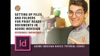 Learn How to Setup Adobe InDesign Files and Folders For Print | Tutorial Part 2 (2018)