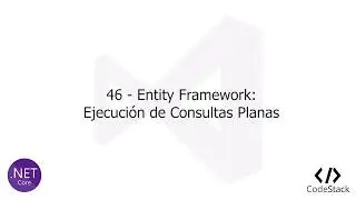 46 - Entity Framework: Ejecución de Consultas Planas