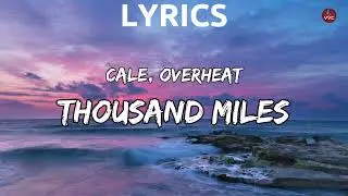 Cale, OVERHEAT - Thousand Miles (Lyrics)