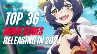 Top 36 New Anime Series in 2024: Part 1❄🥶