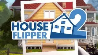 #4 [House Flipper 2] - Вот, Уже Похоже На Флип