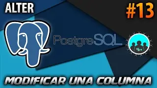 Modificar una Columna - ALTER COLUMN | PostgreSQL #13