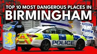 Birmingham's Top 10 DANGEROUS PLACES will SHOCK you... 🤐