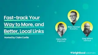 Fast-track Your Way to More, and Better, Local Links | BrightLocal Webinar