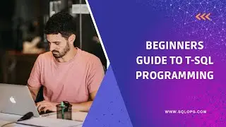 Beginners Guide to  T-SQL Programming || Learn the Basics of T-SQL