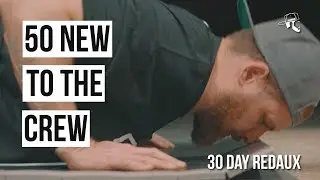 50 New to the Crew | 30 Day Redaux | Epi 0