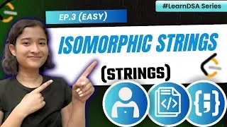 3. Isomorphic Strings | Strings - Easy | 