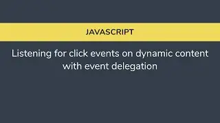 Javascript - Listening for click events on dynamic content with event delegation