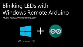 Windows 10 + Windows Remote Arduino: Blinking LEDs remotely on Arduino