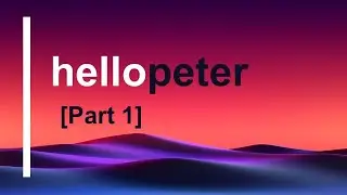 Hello Peter! Part 1.