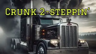 Crunk 2-steppin' | The hardest trucking song you ever heard #trucker #truckersmp #peterbilt