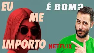 EU ME IMPORTO : Filme (NETFLIX) É BOM?