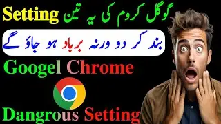 Google chrome 3 Dangerous Setting Off Today please 🙏🙏| Off Chrome Dangerous Setting | #OffsettingeGo