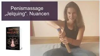 Die berühmteste Penismassage Technik zur Penisvergrößerung. Jelqing. Nuancen