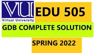 EDU 505/GDB SOLUTION /SPRING 2022#vu #creative
