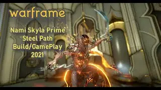 Warframe Nami Skyla Prime Steel Path Build/GamePlay!!!2021