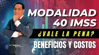 WHEN TO USE MODALITY 40 IMSS TO RETIRE AND WHEN NOT TO.
