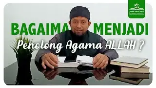 Bagaimana Menjadi Penolong Agama Allah ?