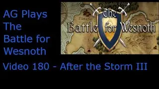 Amateur Plays The Battle for Wesnoth - 180 (After the Storm Part III - 1)