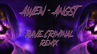 AWEN - Angst (Rave Criminal Remix)