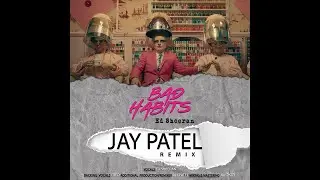 Ed Sheeran - Bad Habits(Jay Patel Remix)