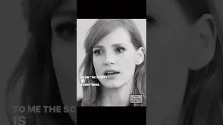 “I feel like a detective as an actor. To me the script is everything” Jessica Chastain