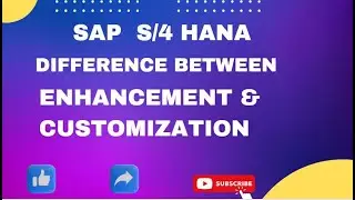 Difference Between Customization & Enhancement in SAP S/4 HANA