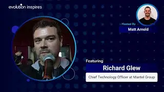 AU Evo Inspires #25 - Richard Glew, Chief Technology Officer at Mantel Group