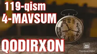 QODIRXON SADOQAT 119-QISM 4-MAVSUM