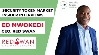 Security Token Show Insider Interviews - Ed Nwokedi, CEO of RedSwan CRE - Crowdfunding through RegCF