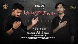 Mere Naal Hussain a s Da Jaya | Ali Sonu | & | Shazain Ali | New noha 2023 Muharram 1445