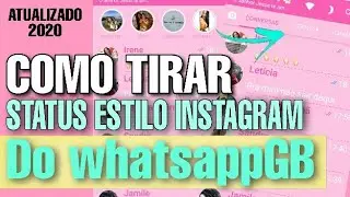 COMO TIRAR O STATUS TIPO INSTAGRAM DO NOVO WHATSAPP GB 2020