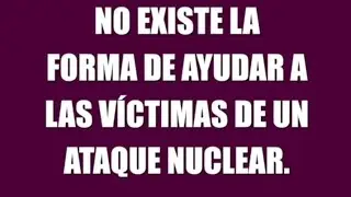 (sub eng)⚠️¿POR QUÉ NO EXISTE LA FORMA DE AYUDAR A LAS VICTIMAS DE UN ATAQUE NUCLEAR? ⚠️