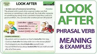 LOOK AFTER - Phrasal Verb Meaning & Examples in English
