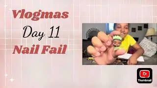 Vlogmas Day 11: nail Fail