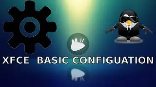 HOW TO CONFIGURE XFCE