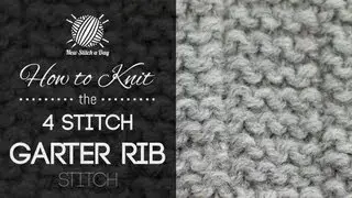 How to Knit the 4 Stitch Garter Rib Stitch