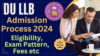 DU LLB 2024 | DU LLB Admission Detail 2024 | DU llb syllabus 2024 | Du llb Admission process 2024