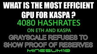 What GPU is most efficient on Kaspa, 4080 hashrates on Kaspa and ETC, Grayscale refuses to show fund