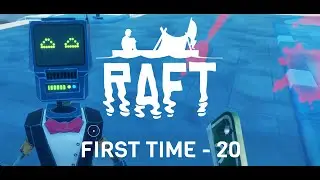 Raft - For first time 20 