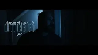 Chapters Of A New Life - Letting Go (Dir. by @DreCannonz)