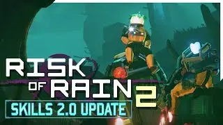 Risk of Rain 2: 2.0 Skills Update | NEW LEVEL, NEW SURVIVOR AND NEW BOSS!