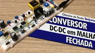 CONVERSOR DC-DC EM MALHA FECHADA COM COMPONENTES DISCRETOS