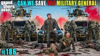 CAN WE SAVE THE MILITARY GENERAL | GTA 5 GAMEPLAY 