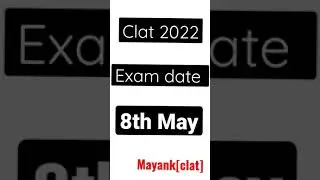 Clat2022 Exam date out || Mayank [Clat]
