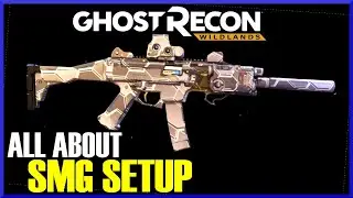 Ghost Recon Wildlands BEST SMG SETUP | Wildlands Player Guide