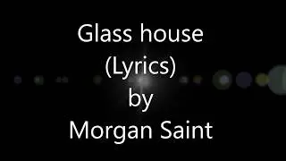 Morgan Saint - Glass House (Lyrics)