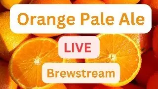 🔴 LIVE- Orange Pale Ale Brewday - 40 Litres on the Grainfather G40 🍺