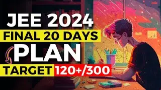 🔥Crack JEE Main 2024 in 20 Days [SERIOUSLY] | Complete Plan for selection | #iit #iitjee #jee